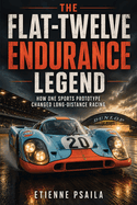 The Flat-Twelve Endurance Legend: How One Sports Prototype Changed Long-Distance Racing