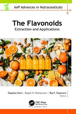 The Flavonoids: Extraction and Applications - Saini, Deepika (Editor), and Kesharwani, Rajesh K (Editor), and Keservani, Raj K (Editor)