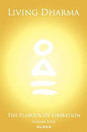 The Flavour of Liberation Volume Four: Living Dharma