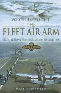 The Fleet Air Arm: Recollections from Formation to Cold War