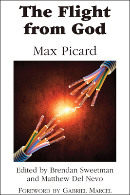 The Flight from God - Picard, Max, and Sweetman, Brendan, Professor (Editor), and Del Nevo, Matthew