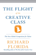 The Flight of the Creative Class: The New Global Competition for Talent