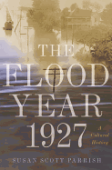 The Flood Year 1927: A Cultural History