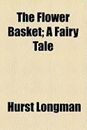 The Flower Basket: a Fairy Tale