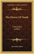 The Flower of Youth: A Romance (1904)