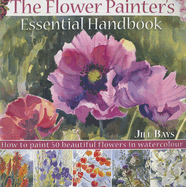 The Flower Painter's Essential Handbook