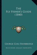 The Fly Fisher's Guide (1840)