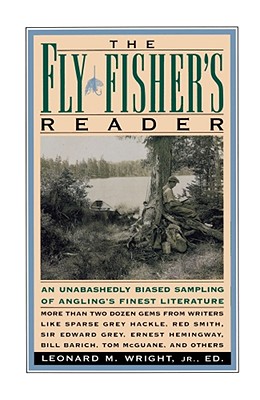 The Fly Fisher's Reader - Wright, Leonard M, Jr. (Editor)
