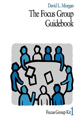 The Focus Group Guidebook - Morgan, David L