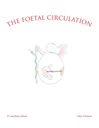 The Foetal Circulation: 6Th and Final Edition