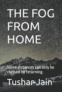 The Fog from Home: Some distances can only be crossed by returning.