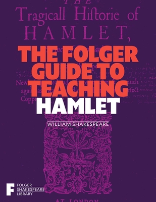 The Folger Guide to Teaching Hamlet - O'Brien, Peggy (Editor)