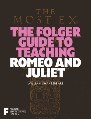 The Folger Guide to Teaching Romeo and Juliet - O'Brien, Peggy (Editor)