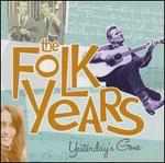 The Folk Years: Yesterday's Gone