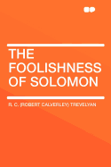 The Foolishness of Solomon