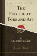 The Footlights Fore and Aft (Classic Reprint)
