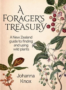 The Forager's Treasury: The essential guide to finding and using wild plants in Aotearoa