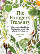 The Forager's Treasury: The Essential Guide to Finding and Using Wild Plants in Aotearoa