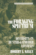 The Foraging Spectrum: Diversity in Hunter-Gatherer Lifeways
