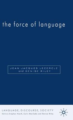 The Force of Language - Riley, D, and Lecercle, J