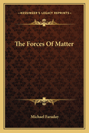 The Forces Of Matter