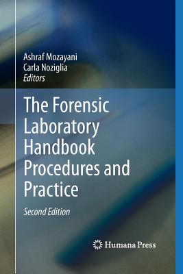 The Forensic Laboratory Handbook Procedures and Practice - Mozayani, Ashraf (Editor), and Noziglia, Carla (Editor)