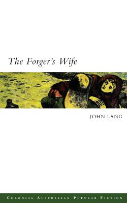 The Forger's Wife - Lang, John, and Gelder, Ken (Introduction by), and Weaver, Rachael (Introduction by)