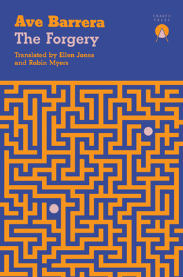 The Forgery - Barrera, Ave, and Jones, Ellen (Translated by), and Myers, Robin (Translated by)
