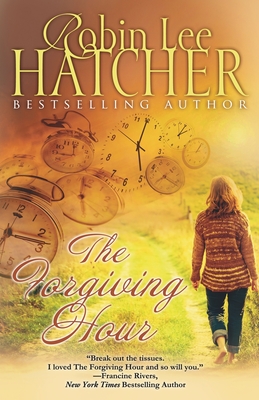 The Forgiving Hour - Hatcher, Robin Lee