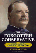 The Forgotten Conservative: Rediscovering Grover Cleveland