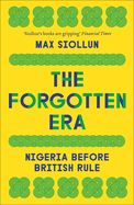The Forgotten Era: Nigeria Before British Rule