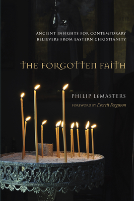 The Forgotten Faith - Lemasters, Philip, and Ferguson, Everett (Foreword by)