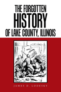 The Forgotten History of Lake County, Illinois