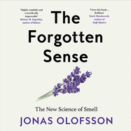 The Forgotten Sense: The New Science of Smell