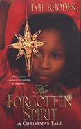 The Forgotten Spirit: A Christmas Tale - Rhodes, Evie