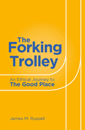 The Forking Trolley: An Ethical Journey to The Good Place