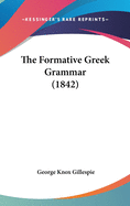 The Formative Greek Grammar (1842)