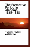 The Formative Period in Alabama 1815-1828
