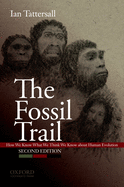The Fossil Trail: How We Know What We Think We Know about Human Evolution