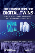The Foundation for Digital Twins: An Architectural, Technical, and Software Perspective