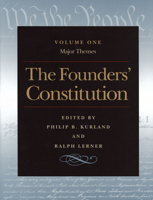 The Founders' Constitution: Major Themes - Kurland, Philip B (Editor), and Lerner, Ralph (Editor)