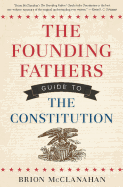 The Founding Fathers' Guide to the Constitution