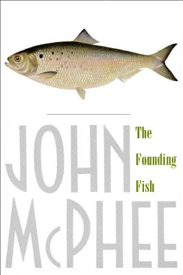 The Founding Fish - McPhee, John