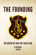 The Founding: The Birth of Iota Phi Theta Inc.
