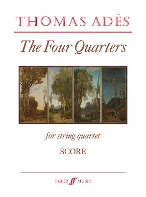 The Four Quarters: Score - Ad�s, Thomas (Composer)