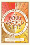The Four Sacred Gifts: Indigenous Wisdom for Modern Times
