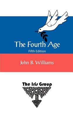 The Fourth Age: Fifth Edition - Williams, John B