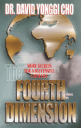 The Fourth Dimension: More Secrets for a Successful Faith Life
