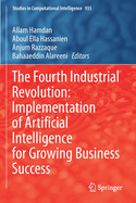 The Fourth Industrial Revolution: Implementation of Artificial Intelligence for Growing Business Success