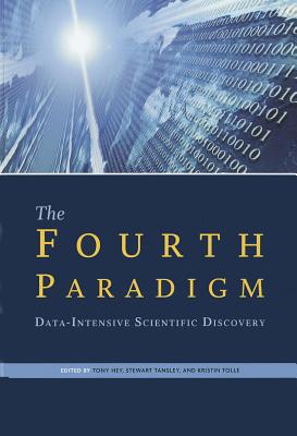 The Fourth Paradigm: Data-Intensive Scientific Discovery - Hey, Tony